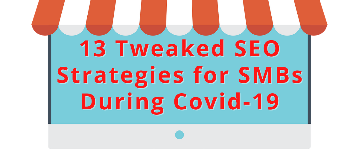 13 Tweaked SEO Strategies for SMBs During Covid-19