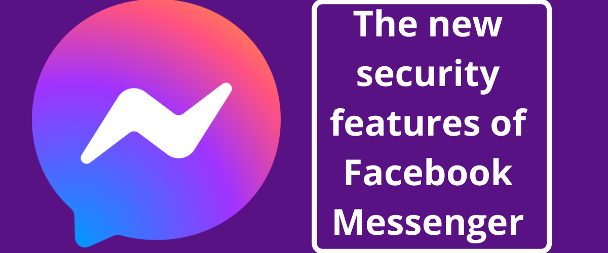The new security features of Facebook Messenger