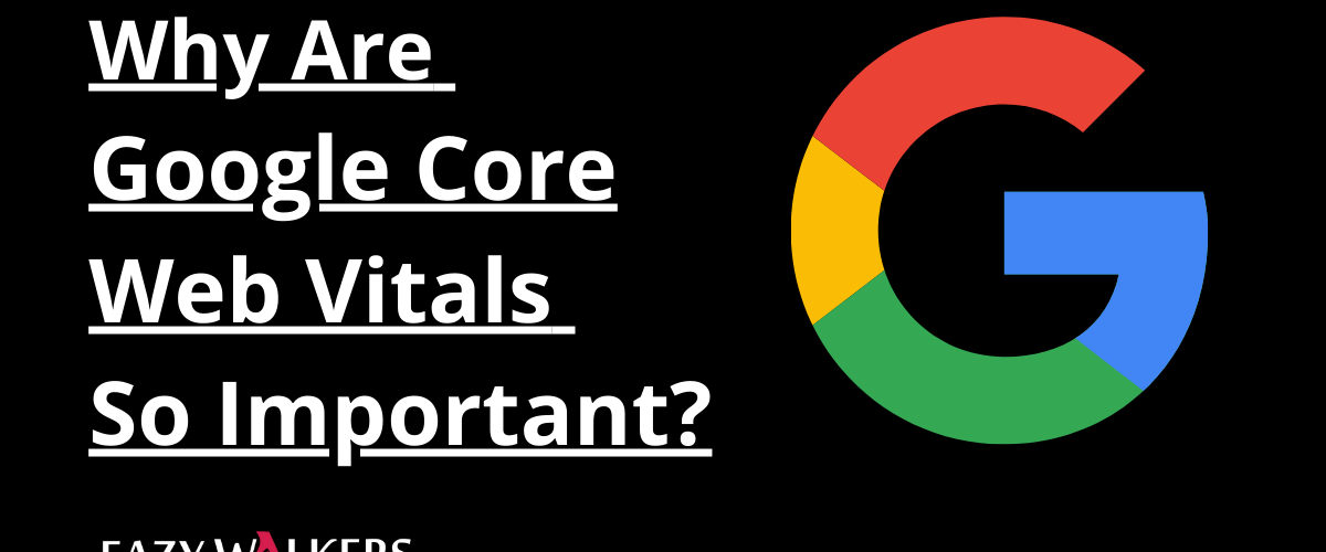 Why Are Google Core Web Vitals So Important